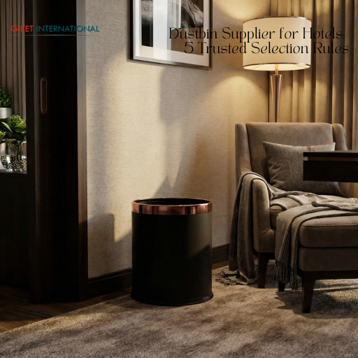 Dustbin Supplier for Hotels: 5 Trusted Selection Rules